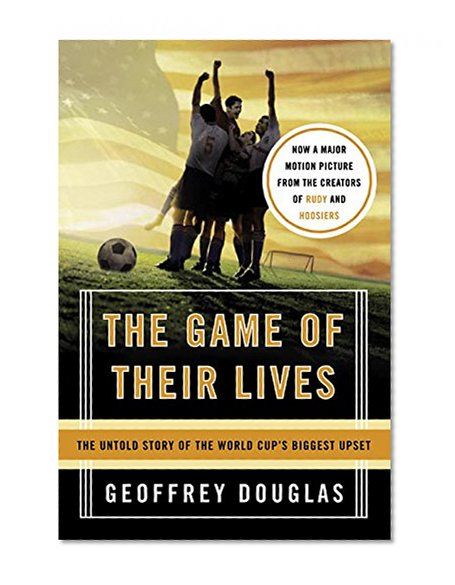 Book Cover The Game of Their Lives: The Untold Story of the World Cup's Biggest Upset