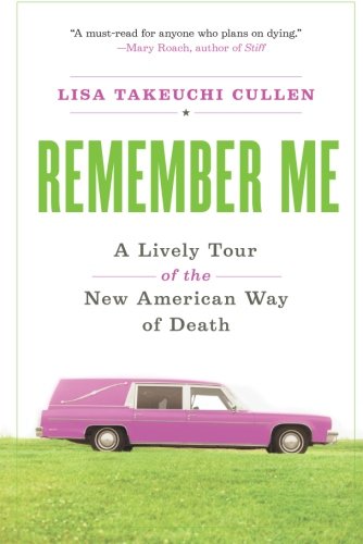 Book Cover Remember Me: A Lively Tour of the New American Way of Death
