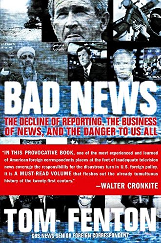 Book Cover Bad News: The Decline of Reporting, the Business of News, and the Danger to Us All