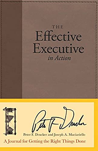 Book Cover The Effective Executive in Action: A Journal for Getting the Right Things Done
