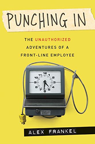 Book Cover Punching In: The Unauthorized Adventures of a Front-Line Employee