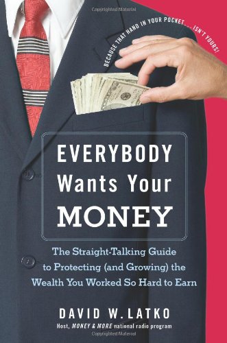 Book Cover Everybody Wants Your Money: The Straight-Talking Guide to Protecting (and Growing) the Wealth You Worked So Hard to Earn
