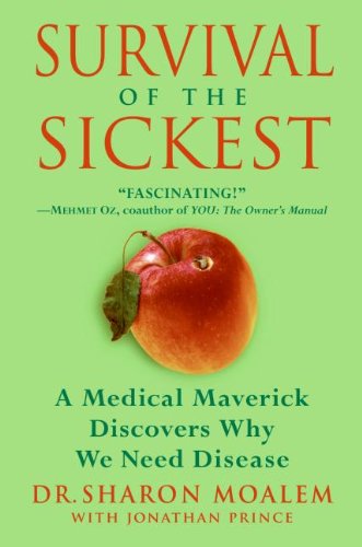 Book Cover Survival of the Sickest: A Medical Maverick Discovers Why We Need Disease