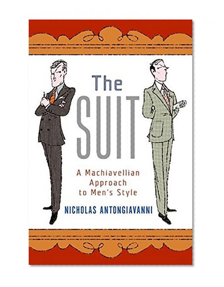 Book Cover The Suit: A Machiavellian Approach to Men's Style