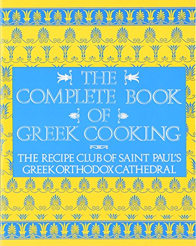 Book Cover The Complete Book of Greek Cooking: The Recipe Club of St. Paul's Orthodox Cathedral
