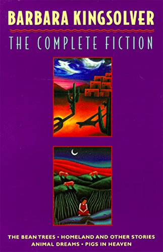 Book Cover The Complete Fiction: The Bean Trees, Homeland, Animal Dreams, Pigs in Heaven