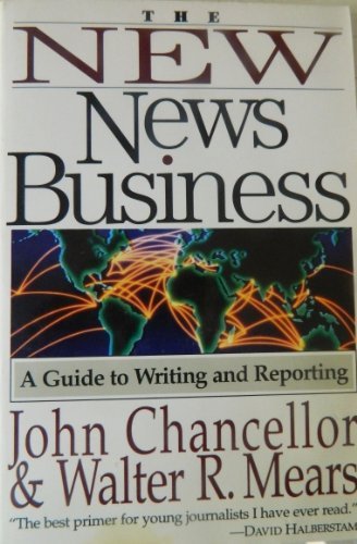 Book Cover The New News Business: A Guide to Writing and Reporting