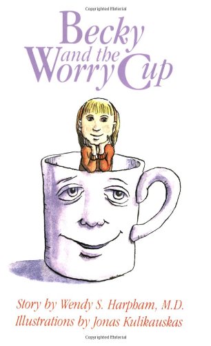 Book Cover Becky and the Worry Cup: A Children's Book About a Parent's Cancer