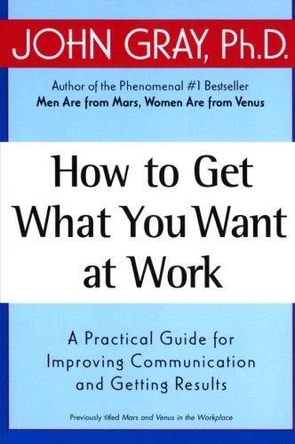 Book Cover How to Get What You Want at Work: A Practical Guide for Improving Communication and Getting Results