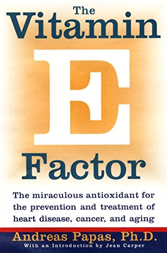 Book Cover The Vitamin E Factor: The Miraculous Antioxidant for the Prevention and Treatment of Heart Disease, Cancer, and Aging