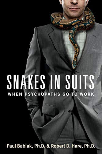Book Cover Snakes in Suits: When Psychopaths Go to Work