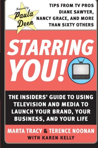 Book Cover Starring You!: The Insiders' Guide to Using Television and Media to Launch Your Brand, Your Business, and Your Life