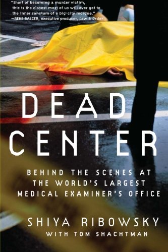 Book Cover Dead Center: Behind the Scenes at the World's Largest Medical Examiner's Office