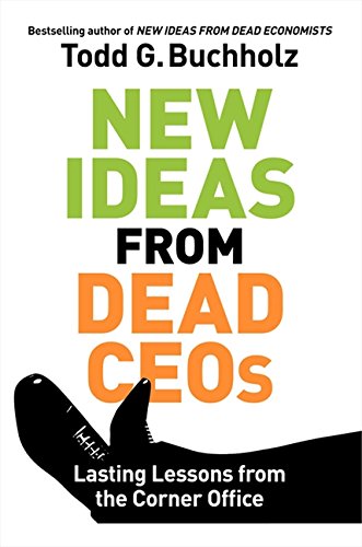 Book Cover New Ideas from Dead CEOs: Lasting Lessons from the Corner Office