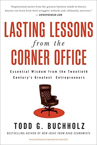 Book Cover Lasting Lessons from the Corner Office: Essential Wisdom from the Twentieth Century's Greatest Entrepreneurs