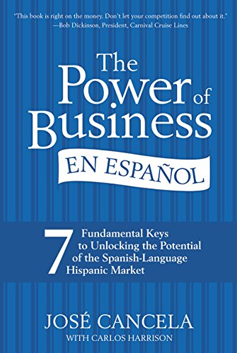 Book Cover The Power of Business en Español: 7 Fundamental Keys to Unlocking the Potential of the Spanish-Language Hispanic Market (Spanish Edition)