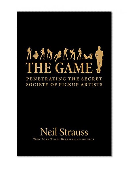 Book Cover The Game: Penetrating the Secret Society of Pickup Artists