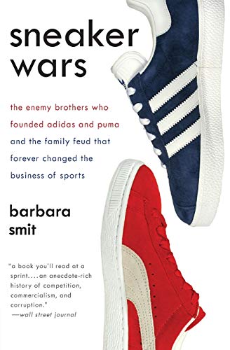 Book Cover Sneaker Wars: The Enemy Brothers Who Founded Adidas and Puma and the Family Feud That Forever Changed the Business of Sports