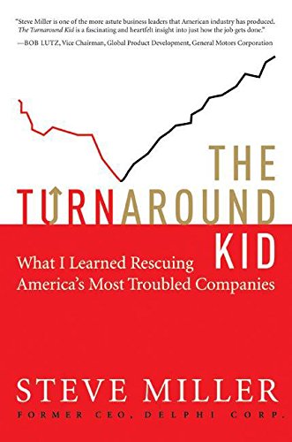 Book Cover The Turnaround Kid: What I Learned Rescuing America's Most Troubled Companies