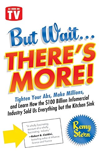 Book Cover But Wait ... There's More!: Tighten Your Abs, Make Millions, and Learn How the $100 Billion Infomercial Industry Sold Us Everything But the Kitchen Sink