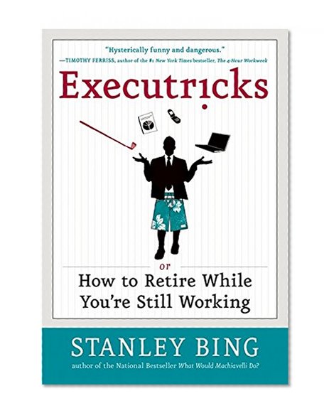 Book Cover Executricks: Or How to Retire While You're Still Working