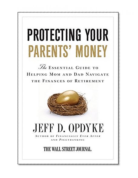 Book Cover Protecting Your Parents' Money: The Essential Guide to Helping Mom and Dad Navigate the Finances of Retirement