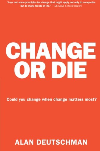 Book Cover Change or Die: The Three Keys to Change at Work and in Life