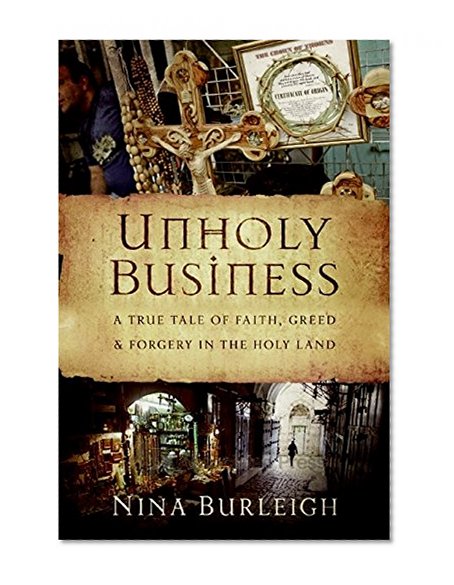 Book Cover Unholy Business: A True Tale of Faith, Greed and Forgery in the Holy Land