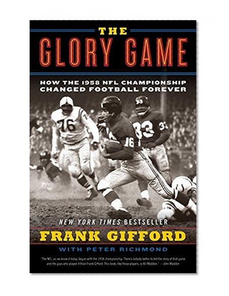 Book Cover The Glory Game: How the 1958 NFL Championship Changed Football Forever