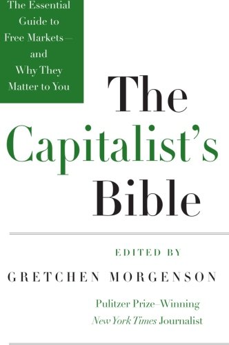 Book Cover The Capitalist's Bible: The Essential Guide to Free Markets--and Why They Matter to You