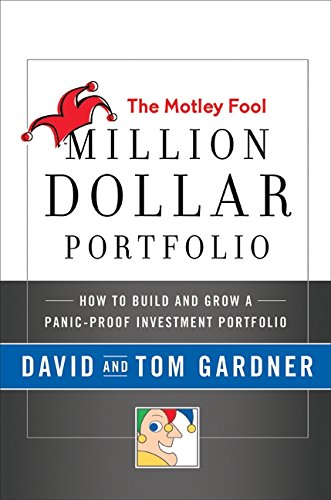 Book Cover The Motley Fool Million Dollar Portfolio: How to Build and Grow a Panic-Proof Investment Portfolio