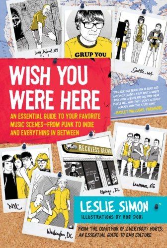 Book Cover Wish You Were Here: An Essential Guide to Your Favorite Music Scenes—from Punk to Indie and Everything in Between