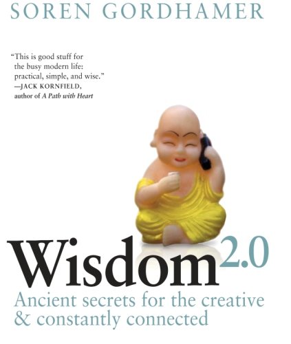 Book Cover Wisdom 2.0: The New Movement Toward Purposeful Engagement in Business and in Life