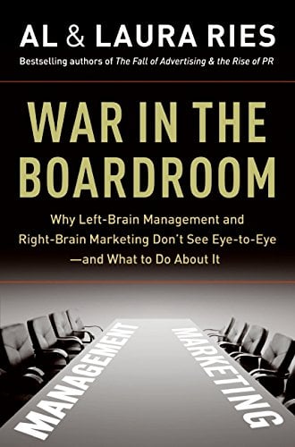 Book Cover War in the Boardroom: Why Left-Brain Management and Right-Brain Marketing Don't See Eye-to-Eye--and What to Do About It
