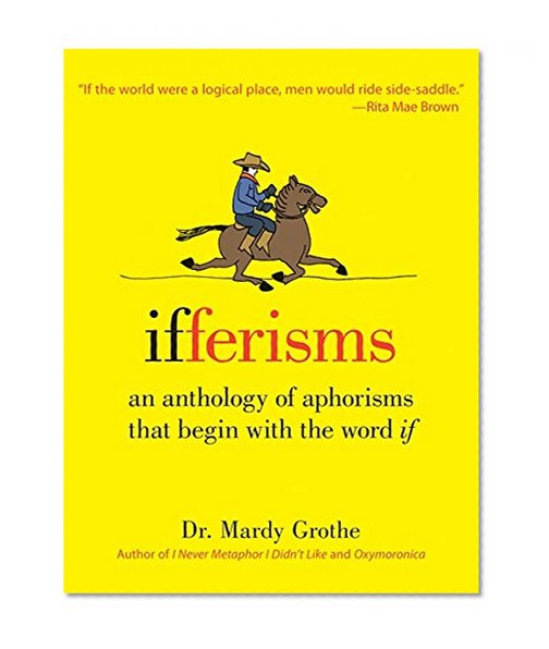 Book Cover Ifferisms: An Anthology of Aphorisms That Begin with the Word 