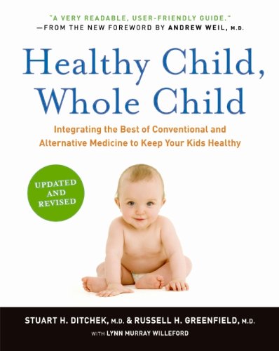 Book Cover Healthy Child, Whole Child: Integrating the Best of Conventional and Alternative Medicine to Keep Your Kids Healthy