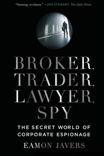 Book Cover Broker, Trader, Lawyer, Spy: The Secret World of Corporate Espionage