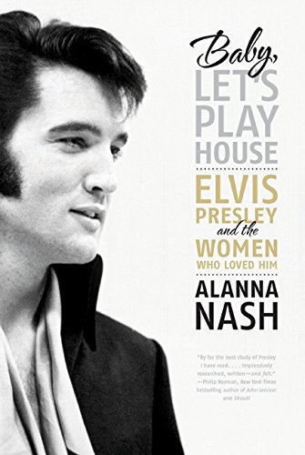 Book Cover Baby, Let's Play House: Elvis Presley and the Women Who Loved Him
