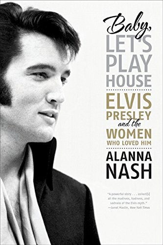Book Cover Baby, Let's Play House: Elvis Presley and the Women Who Loved Him