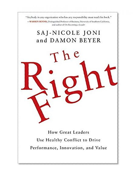 Book Cover The Right Fight: How Great Leaders Use Healthy Conflict to Drive Performance, Innovation, and Value