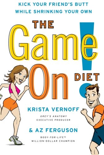 Book Cover The Game On! Diet: Kick Your Friend's Butt While Shrinking Your Own
