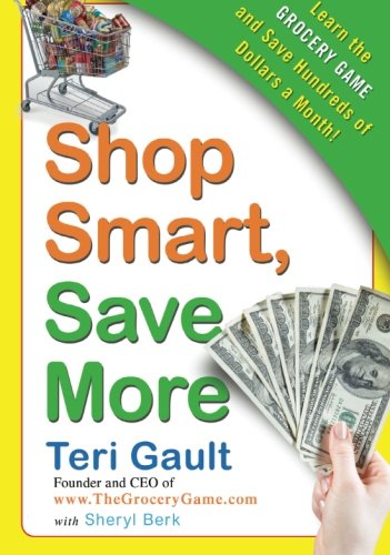 Book Cover Shop Smart, Save More: Learn The Grocery Game and Save Hundreds of Dollars a Month