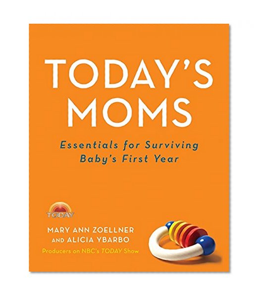 Book Cover Today's Moms: Essentials for Surviving Baby's First Year