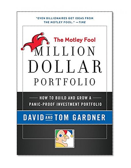 Book Cover Motley Fool Million Dollar Portfolio: How to Build and Grow a Panic-Proof Investment Portfolio (Motley Fool Books)