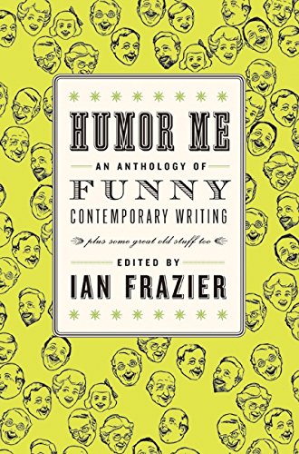 Book Cover Humor Me: An Anthology of Funny Contemporary Writing (Plus Some Great Old Stuff Too)