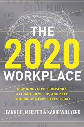 Book Cover The 2020 Workplace: How Innovative Companies Attract, Develop, and Keep Tomorrow's Employees Today