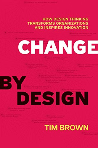 Book Cover Change by Design: How Design Thinking Transforms Organizations and Inspires Innovation