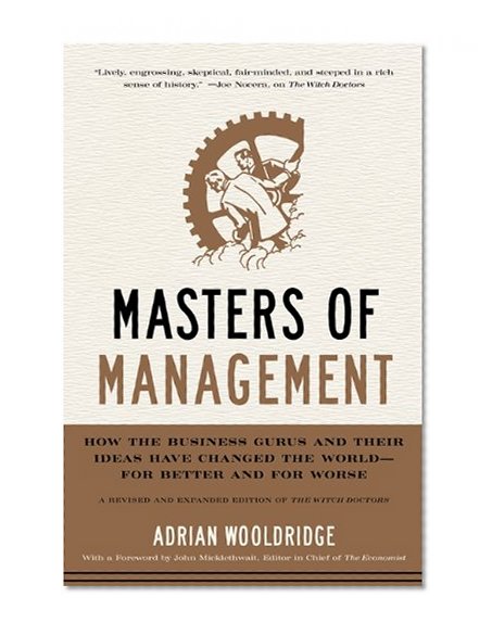 Book Cover Masters of Management: How the Business Gurus and Their Ideas Have Changed the World - for Better and for Worse