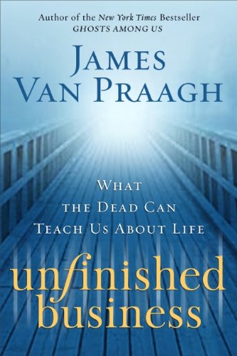 Book Cover Unfinished Business: What the Dead Can Teach Us About Life