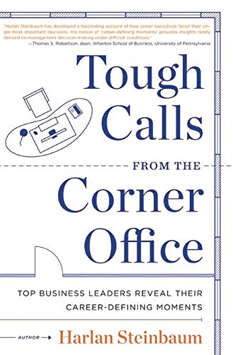 Book Cover Tough Calls from the Corner Office: Top Business Leaders Reveal Their Career-Defining Moments